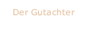 Der Gutachter